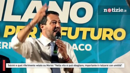 Salvini e quel riferimento su Morisi: "Nella vita si può sbagliare, importante è rialzarsi"