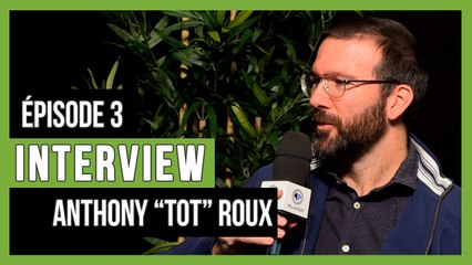 Dofus : Anthony "Tot" Roux : Interview épisode 3/3