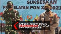 Kapolri: Presiden Jokowi Setuju 56 Pegawai KPK Tak Lulus TWK Jadi ASN Polri