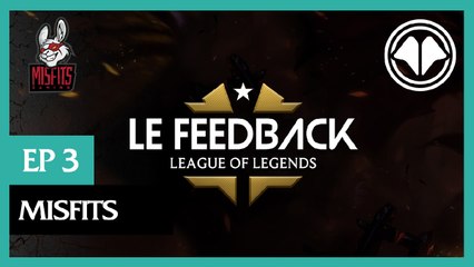 LoL LFL - Le Feedback épisode 3 : Misfits Premier