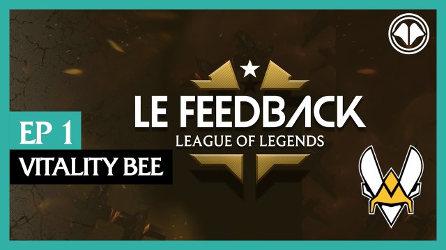 LoL LFL - Le Feedback épisode 1 : Team Vitality Bee