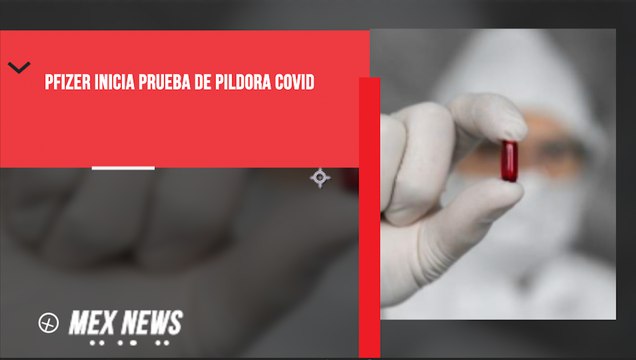 PFIZER INICIA PRUEBA DE PÍLDORA ANTICOVID