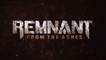 E3 2019 : Remnant  From the Ashes, Trailer