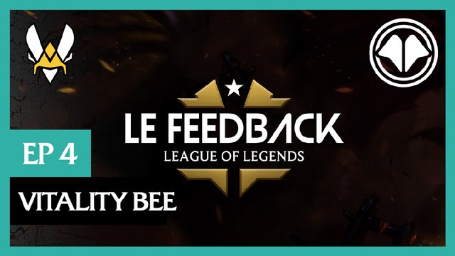 LoL LFL - Le Feedback épisode 4 : Vitality Bee