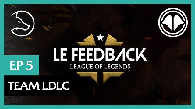 LoL LFL - Le Feedback dernier épisode : Team LDLC