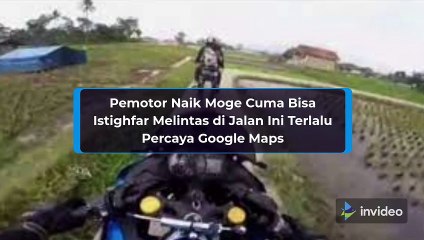 Pemotor Naik Moge Cuma Bisa Istighfar Melintas di Jalan Ini Terlalu Percaya Google Maps