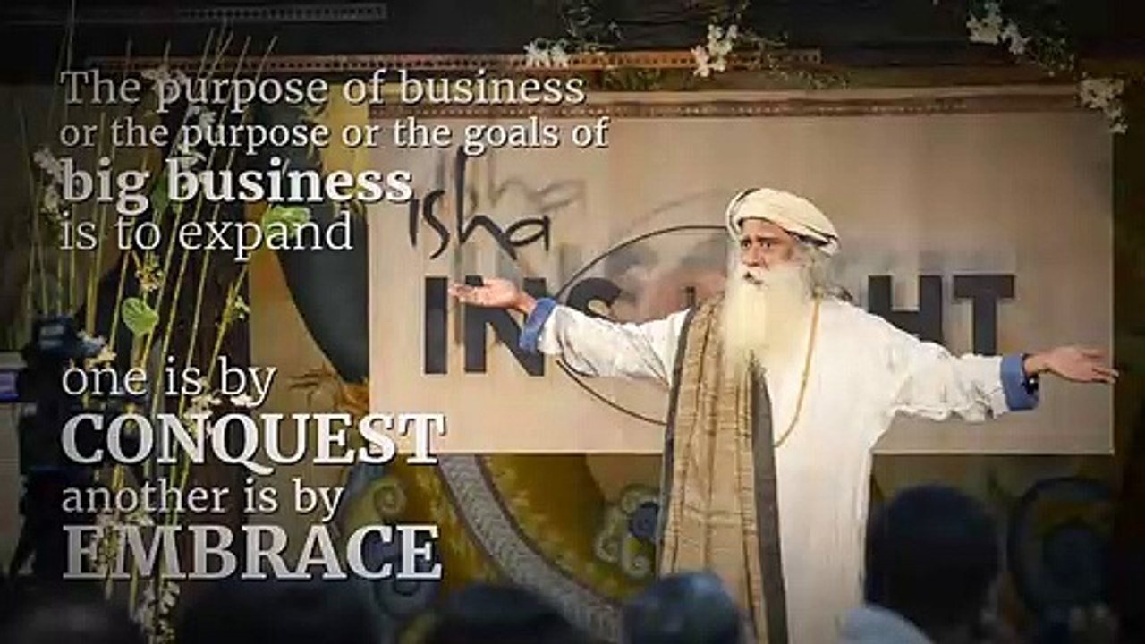 Expand By Embrace, Not Conquest  by Sadhguru