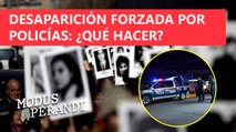 #Entrevista ¿Desaparición forzada? Un delito que policías municipales han practicado