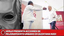 ¡AMLO Presenta acciones de mejoramiento urbano en Quintana Roo!