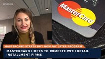 Mastercard Starts Buy Now Pay Later Program