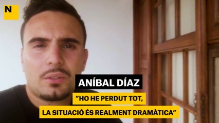Aníbal Díaz: “Ho hem perdut tot, la situació és realment dramàtica”