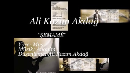 ALİ KAZIM AKDAĞ Şemamê_ens
