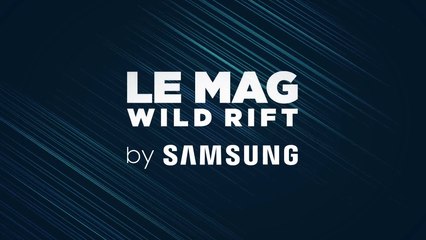 Mag Wild Rift by Samsung : arrivée de la Saison 3, équipe de T1 et patch 2.3c