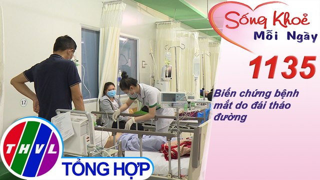 Biến chứng bệnh mắt do đái tháo đường ​​| Sống khỏe mỗi ngày - Kỳ 1135