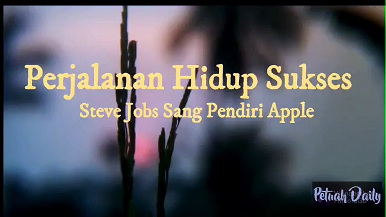 Motivasi hidup - Kisah yang membuat anda semangat kembali - Steve Jobs