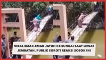 Viral Emak-emak Jatuh ke Sungai saat Lewat Jembatan, Publik Soroti Reaksi Sosok Ini