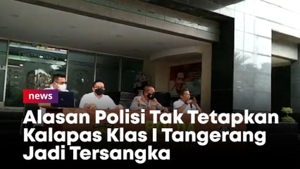 Alasan Polisi Tak Tetapkan Kalapas Klas I Tangerang Jadi Tersangka Kasus Kebakaran