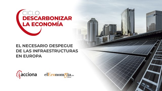 Observatorio Acciona 'El necesario despegue de las infraestructuras en Europa'