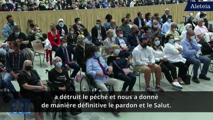 "Par la mort de Jésus, Dieu a détruit le péché ! " (pape François)