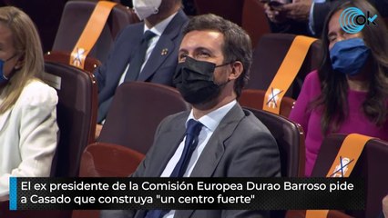 El ex presidente de la Comisión Europea Durao Barroso pide a Casado que construya "un centro fuerte"