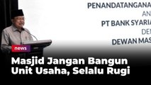 Jusuf Kalla: Masjid Jangan Bangun Unit Usaha, Selalu Rugi