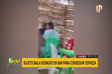 Por más cerveza: hombre baila totalmente desnudo en un bar ilegal en Tumbes