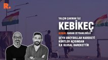 Kebikeç... Baran Zeydanlıoğlu: Şeyh Ubeydullah Hareketi Kürtler açısından ilk ulusal harekettir