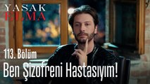 Ben şizofreni hastasıyım! - Yasak Elma 113. Bölüm