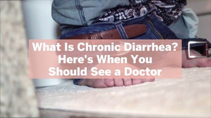 What Is Chronic Diarrhea? Here's When You Should See a Doctor