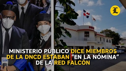 Ministerio Público dice miembros de la DNCD estaban en la nómina de la red Falcón