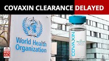 Covaxin jabs still not enough for traveling abroad | WHO delays clearance