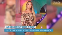 Khloé Kardashian Responds to Fan Asking If She Was 'Banned' from Met Gala: 'Absolutely Not True'