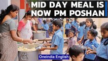 Mid Day meal scheme renamed as PM Poshan, extended to pre-primary students | Oneindia News