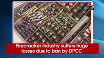 Firecracker industry suffers huge losses due to ban by DPCC