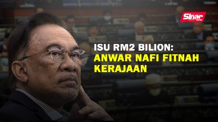 Isu RM2 bilion: Anwar nafi fitnah kerajaan