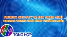 Chuyện hôm nay: Những vấn đề y tế cần tuân thủ trong trạng thái bình thường mới - Trailer