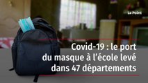 Covid-19 : le port du masque à l’école levé dans 47 départements