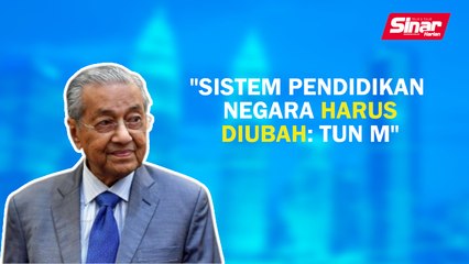 Télécharger la video: Sinar PM: Sistem pendidikan negara harus diubah: Tun M