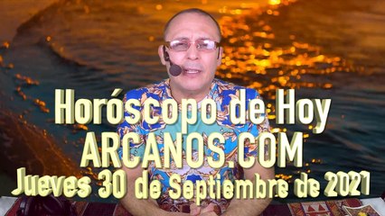 HOROSCOPO DE HOY de ARCANOS.COM - Jueves 30 de Septiembre de 2021