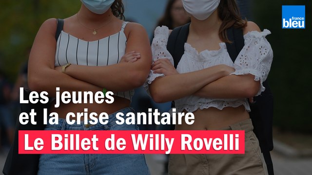 Les jeunes et la crise sanitaire - Le billet de Willy Rovelli