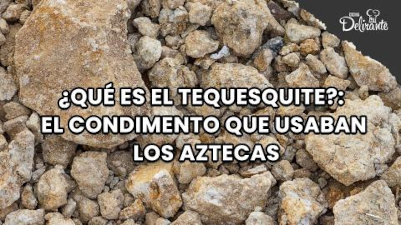 ¿Qué es el tequesquite? El condimento que usaban los Aztecas.| Cocina Delirante