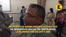 Propuestas sobre modificación a ley de seguridad social se centran en la eliminación de AFP y ARS