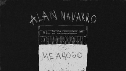 Alan Navarro - Me Ahogo