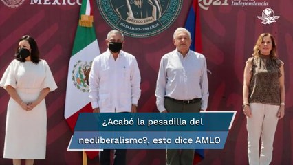 En México se acabó la pesadilla del neoliberalismo: AMLO