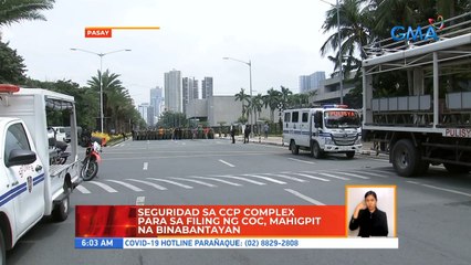 Seguridad sa CCP Complex para sa filing ng COC, mahigpit na binabantayan | UB