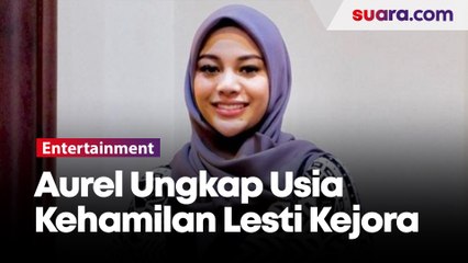 Aurel Hermansyah Ungkap Usia Kehamilan Lesti Kejora