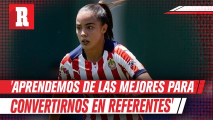 Anette Vázquez: 'Aprendemos de las mejores para convertirnos en referentes de Chivas'