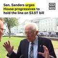 Bernie Sanders Urges Progressives to Hold the Line on $3.5T Bill