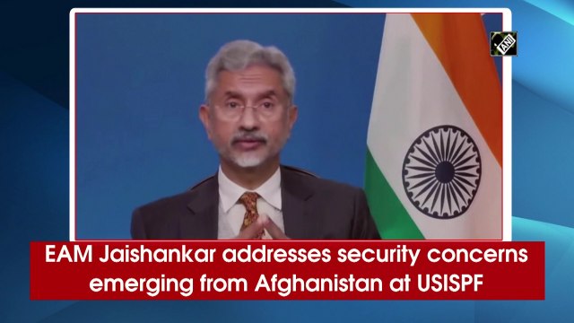 Jaishankar addresses security concerns emerging from Afghanistan at USISPF