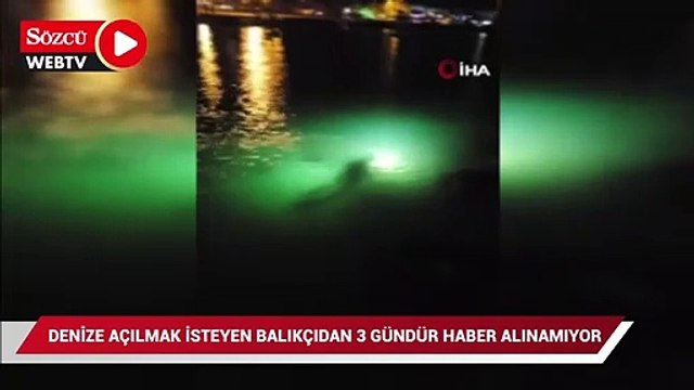 Denize açılmak isteyen balıkçıdan 3 gündür haber alınamıyor